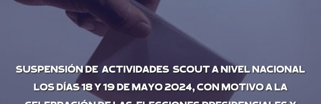 Suspensión de actividades scout por elecciones generales 2024